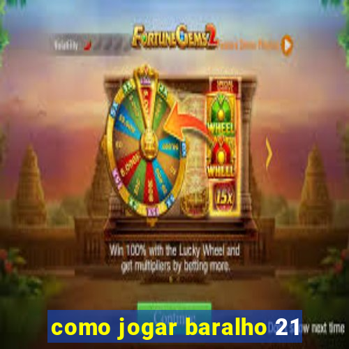 como jogar baralho 21